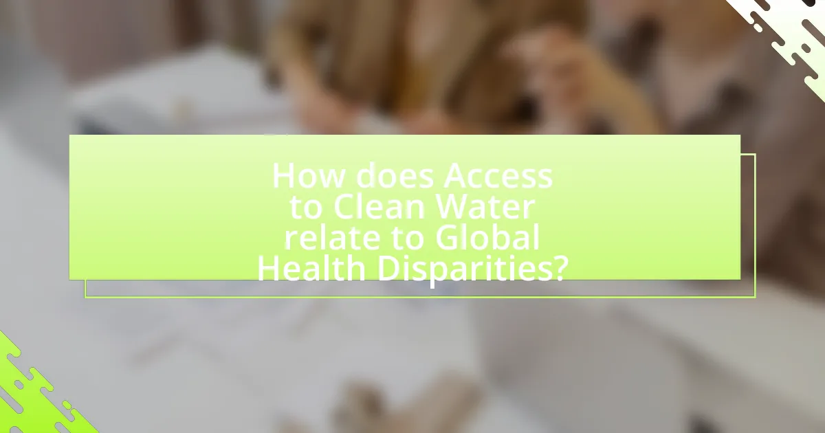 How does Access to Clean Water relate to Global Health Disparities?