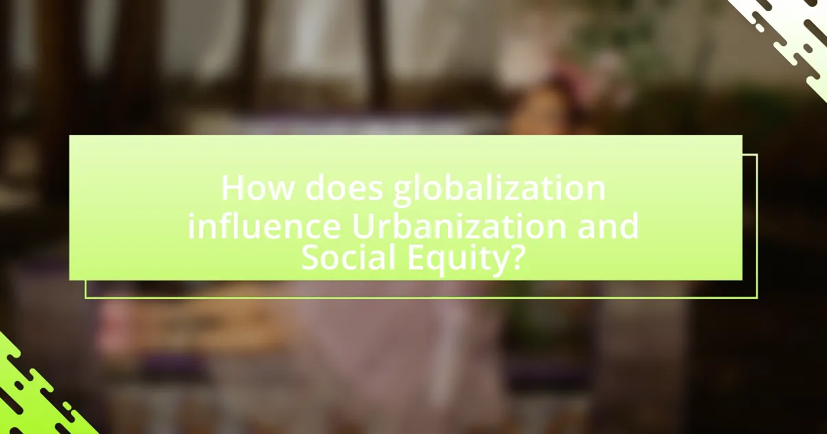 How does globalization influence Urbanization and Social Equity?