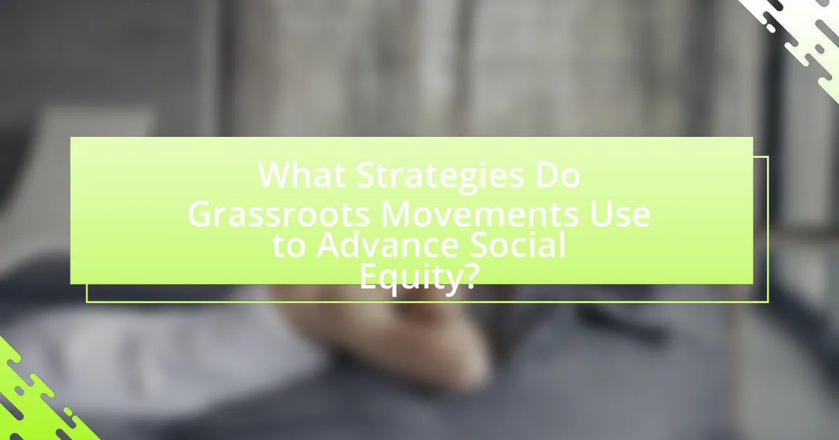What Strategies Do Grassroots Movements Use to Advance Social Equity?