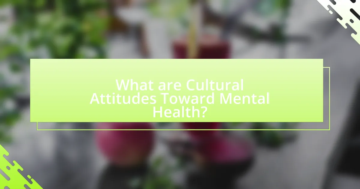 What are Cultural Attitudes Toward Mental Health?