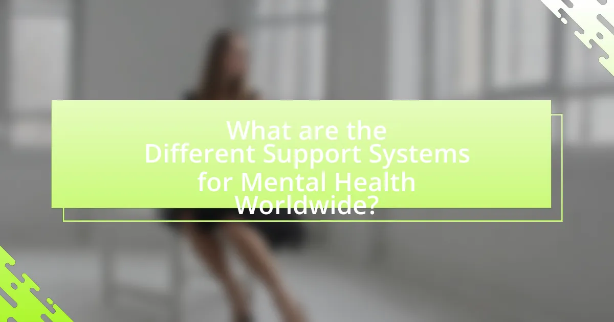 What are the Different Support Systems for Mental Health Worldwide?