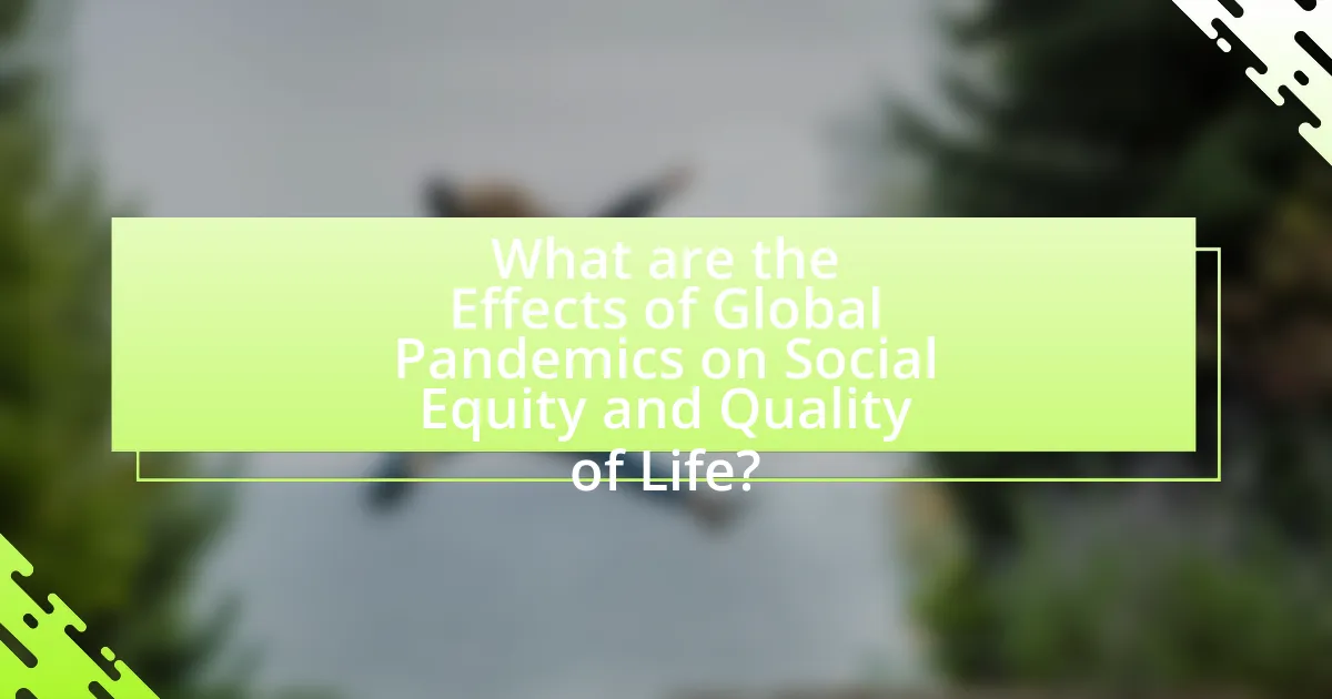 What are the Effects of Global Pandemics on Social Equity and Quality of Life?