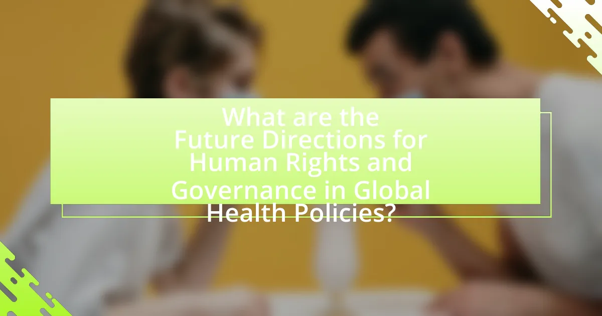 What are the Future Directions for Human Rights and Governance in Global Health Policies?