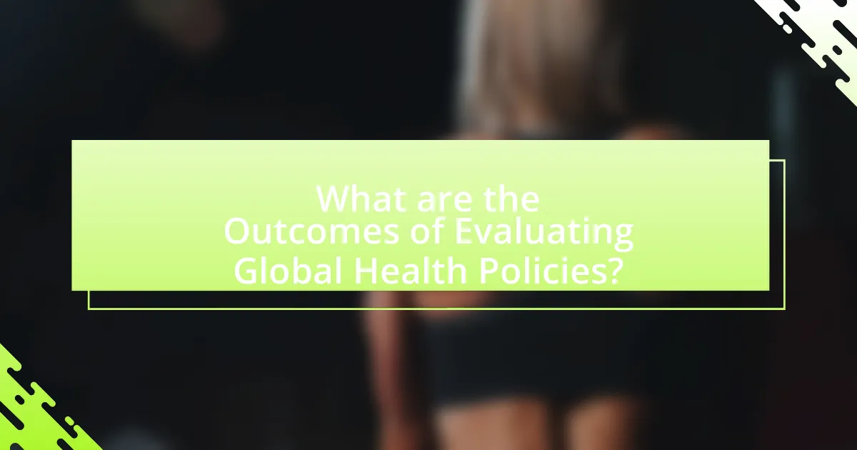 What are the Outcomes of Evaluating Global Health Policies?