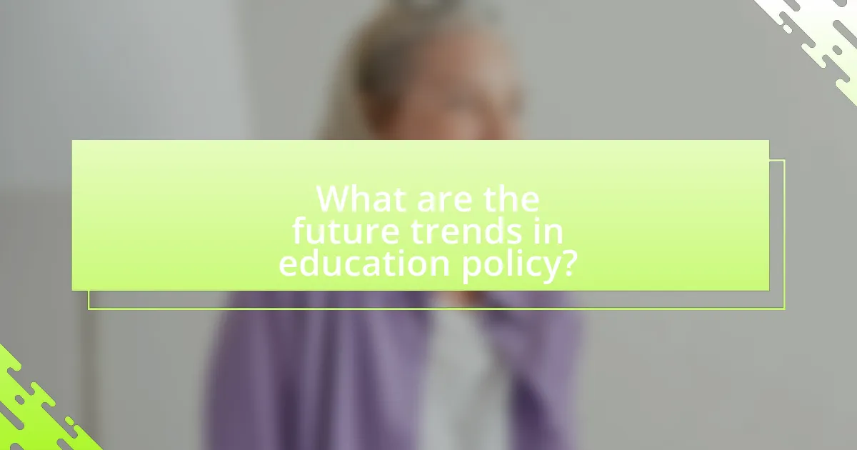 What are the future trends in education policy?