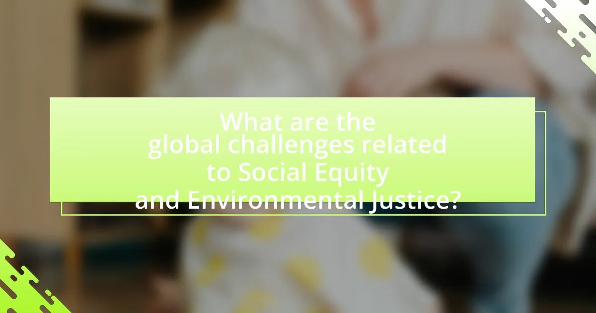 What are the global challenges related to Social Equity and Environmental Justice?