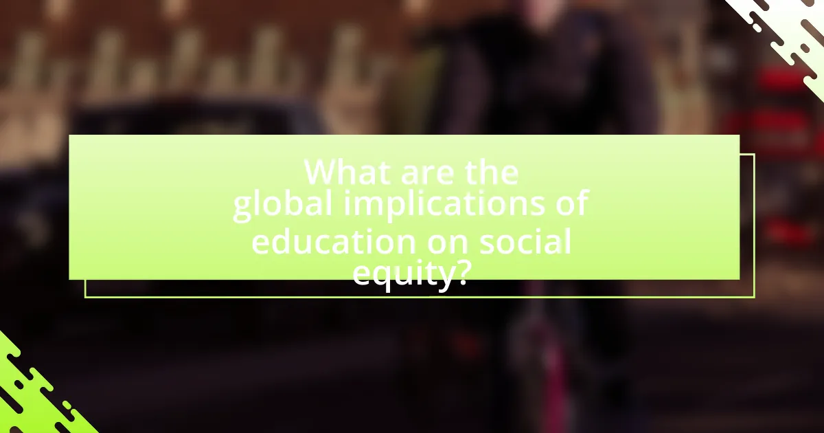 What are the global implications of education on social equity?