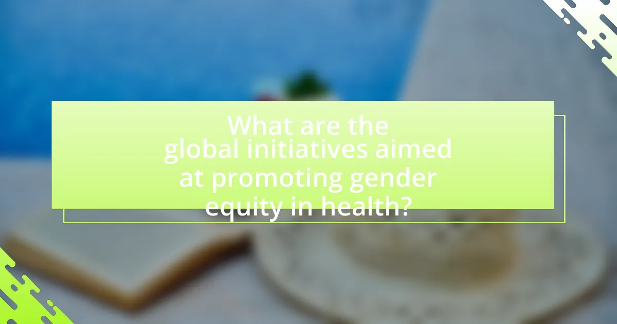 What are the global initiatives aimed at promoting gender equity in health?