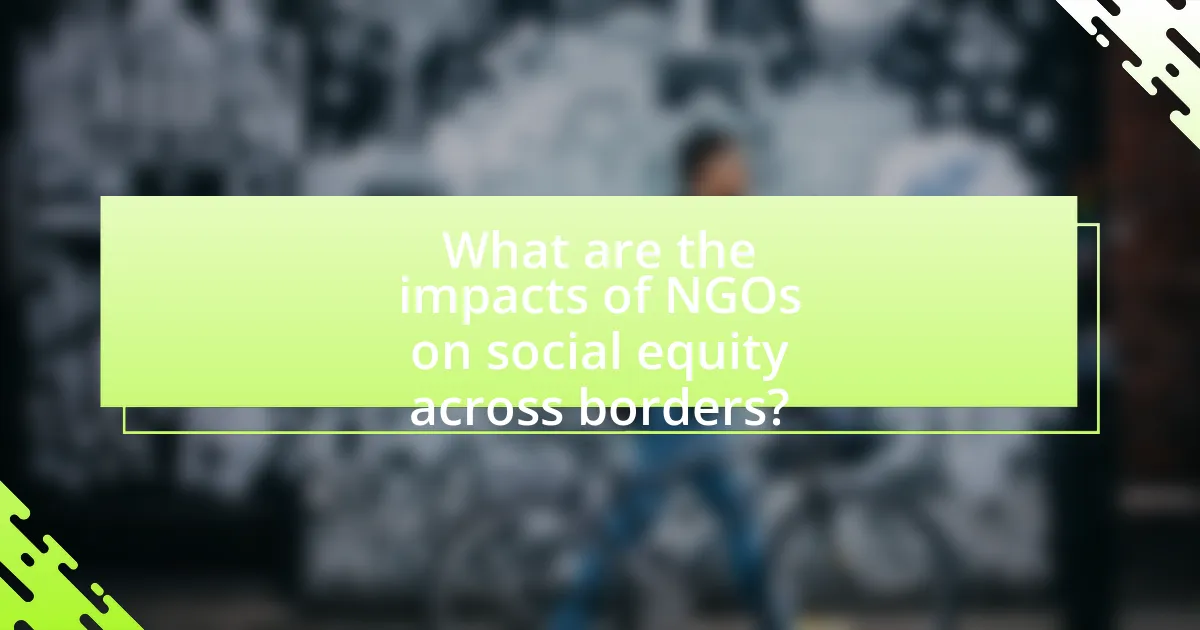 What are the impacts of NGOs on social equity across borders?