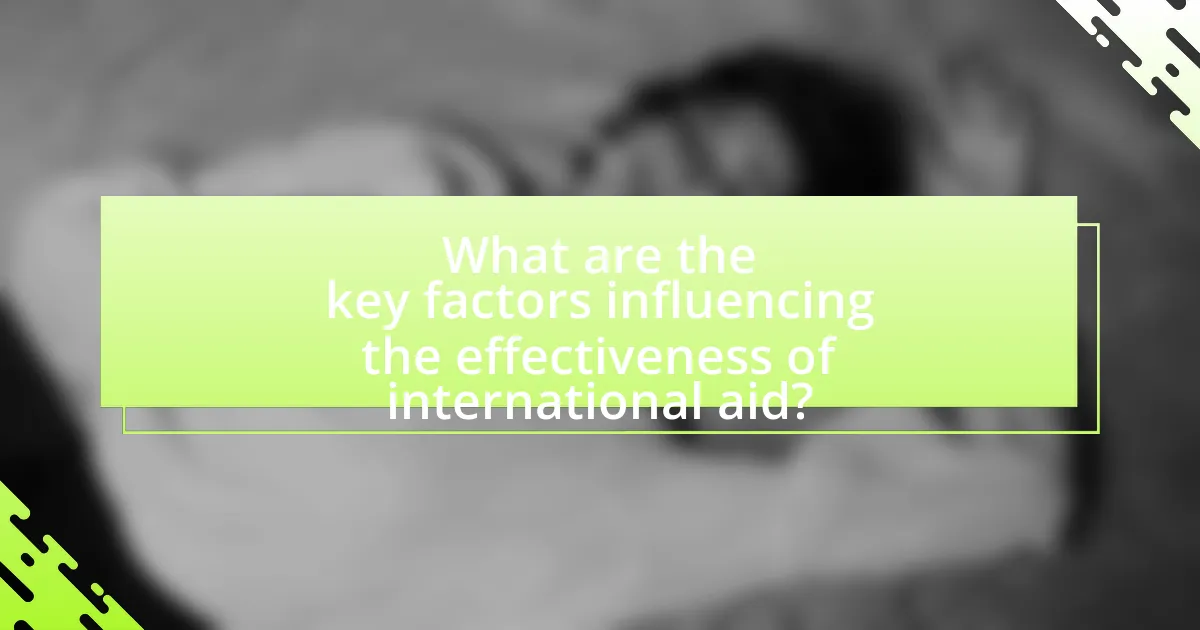 What are the key factors influencing the effectiveness of international aid?