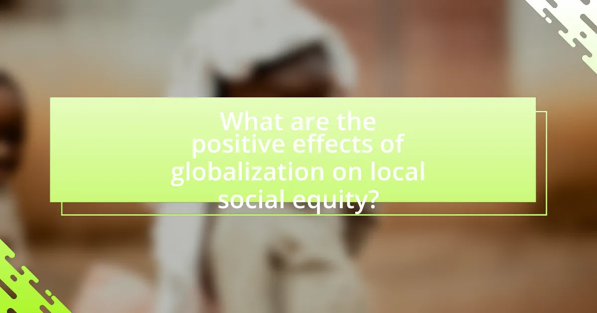 What are the positive effects of globalization on local social equity?