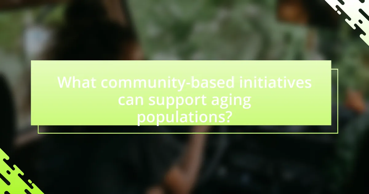 What community-based initiatives can support aging populations?