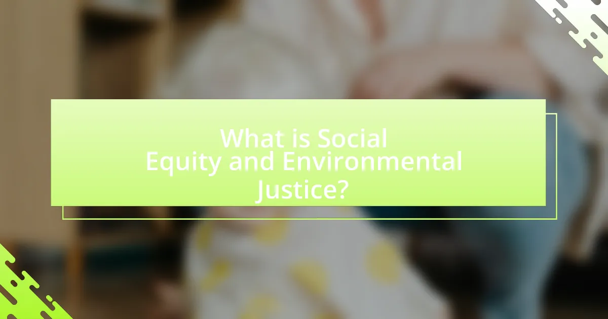 What is Social Equity and Environmental Justice?