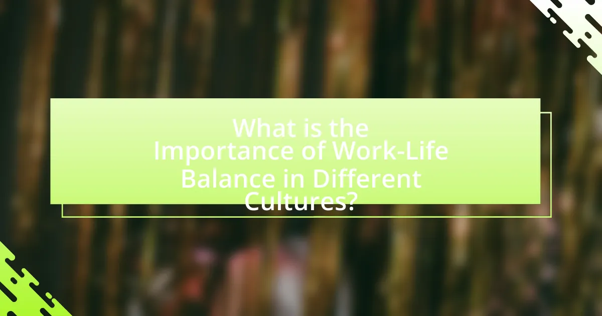 What is the Importance of Work-Life Balance in Different Cultures?