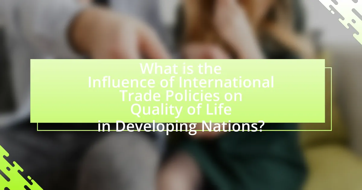 What is the Influence of International Trade Policies on Quality of Life in Developing Nations?