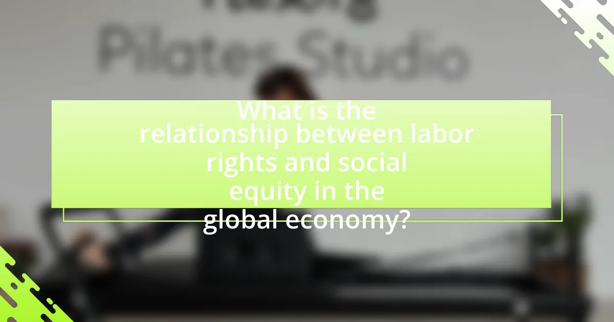 What is the relationship between labor rights and social equity in the global economy?