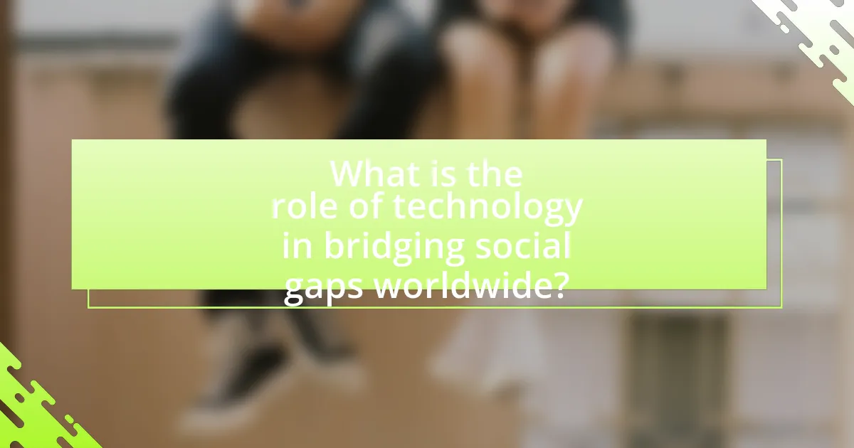 What is the role of technology in bridging social gaps worldwide?