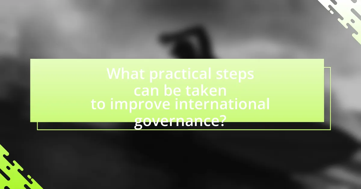 What practical steps can be taken to improve international governance?