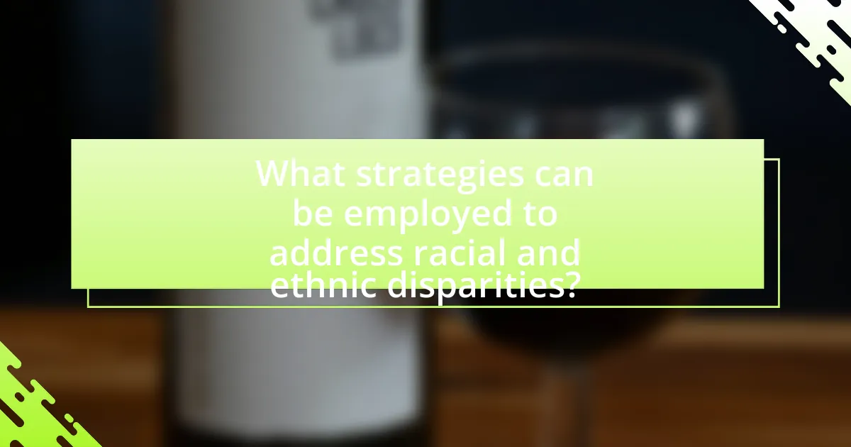 What strategies can be employed to address racial and ethnic disparities?