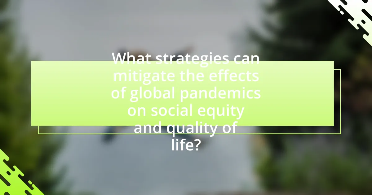What strategies can mitigate the effects of global pandemics on social equity and quality of life?