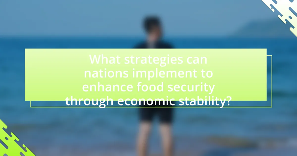What strategies can nations implement to enhance food security through economic stability?